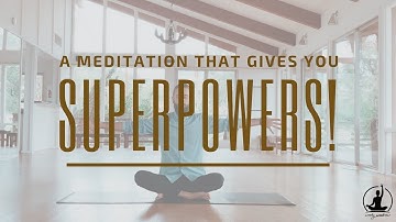 A Meditation That Gives You Superpowers!