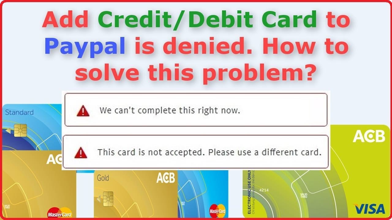 add-credit-debit-visa-card-to-paypal-is-denied-we-can-t-complete-this