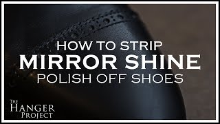 How To Strip Mirror Shine Polish Off Shoes Kirby Allison