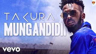 Смотреть клип Takura - Mungandidii