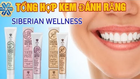 TỔNG HỢP CÁC LOẠI  KEM ĐÁNH RĂNG CỦA SIBERIAN WELLNESS