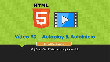 #3 | Curso HTML 5 Video| Autoplay & AutoInicio