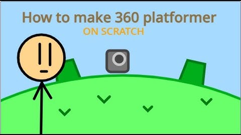 How to make a 360 platformer on scratch