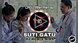 DJ REMIX NIAS TERBARU 2021 SUTI GATU - FULL BASS - LAIA DJ