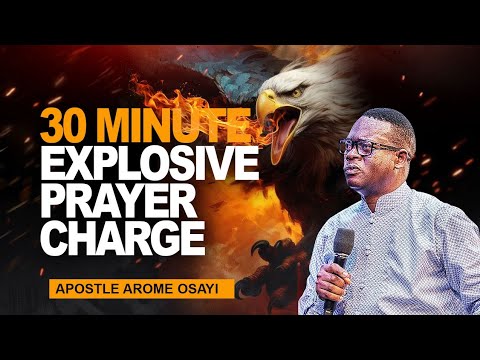 30 MINUTE PRAYER CHARGE || IGNITE YOUR PRAYER LIFE WITH APOSTLE AROME ...