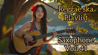 Fresh Reggae & Ska Vibes 2025 | New Hits Playlist Reggae with saxophone voll 41