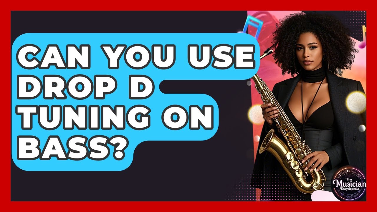 Can You Use Drop D Tuning On Bass? - The Musician Encyclopedia