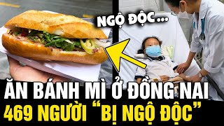 Hơn 469 người 'BỊ NGỘ ĐỘC' sau khi 'ĂN BÁNH MÌ' tại 1 cơ sở ở Đồng Nai | Tin Nhanh 3 Phút