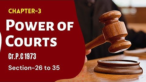 POWER OF COURTS || CHAPTER - 3 CrPC || न्यायालयों की शक्ति || Section - 26 to 35 ||