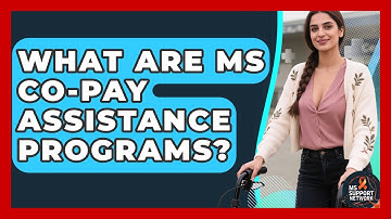 What Are MS Co-pay Assistance Programs? - MS Support Network