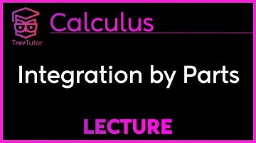 How to do INTEGRATION by PARTS - CALCULUS 2