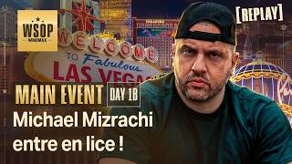 WSOP - Le tenant du titre Michael Mizrachi se lance ! (10 000 $ Main Event - Day 1B - Replay)