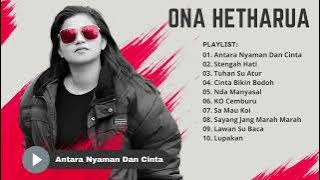 Antara Nyaman dan Cinta - Ona Hetharua Full Album Terhits 2022