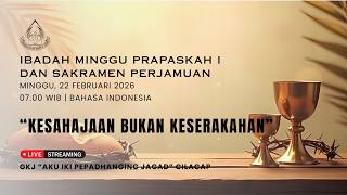 Ibadah Minggu Prapaskah I \u0026 Sakramen Perjamuan, 22 Februari 2026 | \