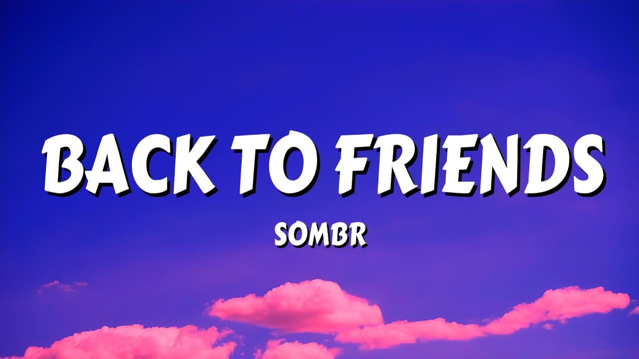 sombr - back to friends (Lyrics)
