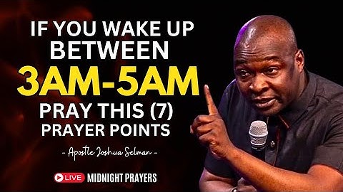 3AM - 5AM Powerful Prayers and Prophetic Declarations with Apostle Joshua Selman