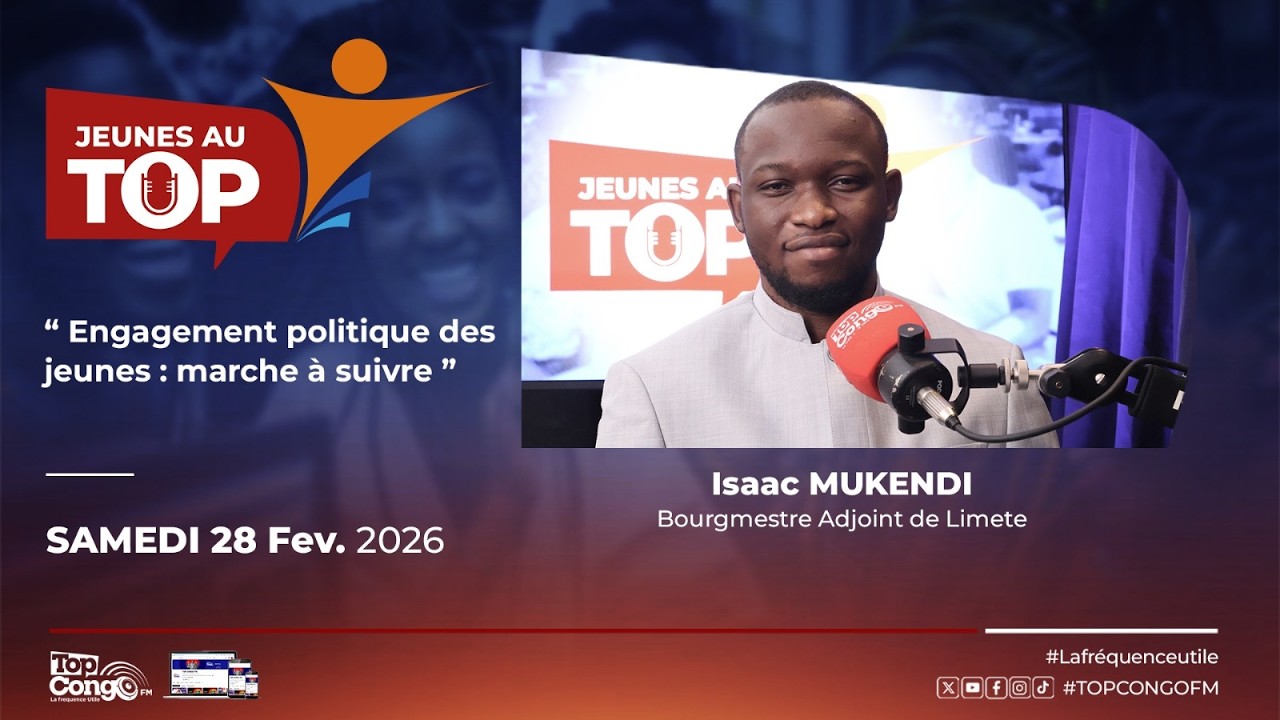 JEUNE AU TOP ISAAC MUKENDI ENGAGEMENT POLITIQUE DES JEUNES MARCHE A SUIVRE