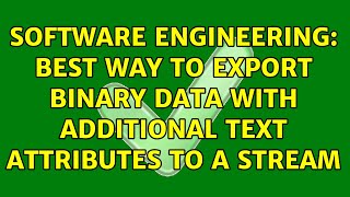 Software Engineering: best way to export binary data with additional text attributes to a stream