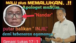 MALU plus MEMALUKAN.! Apologet Mu5lem. putarbalikan &quot;INJIL&quot; demi kebenaran agamanya. Genapi Mat 17:1