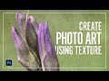 SIMPLE texture Blending in Photoshop for Painterly Photography Art