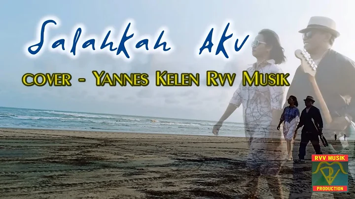 SALAHKAH AKU - PANBERS (Cover Yannes Kelen Rvv Mus...