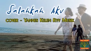 SALAHKAH AKU - PANBERS (Cover Yannes Kelen Rvv Musik)