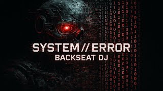 SYSTEM//ERROR | Electro-Techno Performance by Backseat DJ