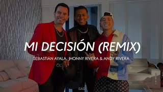 Mi Decisión (Remix) - Sebastián Ayala, Jhonny Rivera & Andy Rivera (Letra) #musicapopular