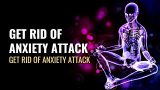 Get Rid Of Anxiety Attack | Heal Your Chest Pain & Trouble Breathing | Defeat Fear & Loss Of Control