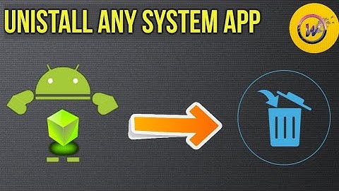 Uninstall Any System App || Root Access Required || By : Wonders Of World. Inc