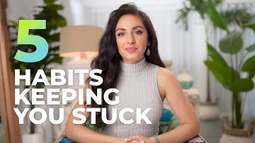 5 Habits Keeping you STUCK & 5 Ways to Get UNSTUCK | Shadé Zahrai