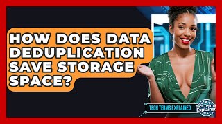 How Does Data Deduplication Save Storage Space? - Tech Terms Explained
