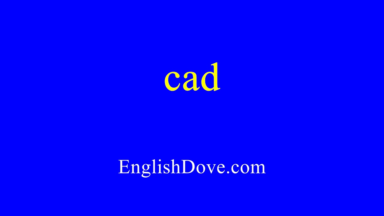 How to pronounce cad in American English.
