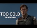 The governor  too cold twd