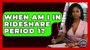 When Am I In Rideshare Period 1? - Auto Coverage Explained