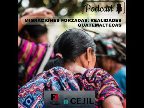 Podcast Desplazamiento Forzado Interno en Guatemala