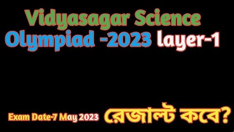Vidyasagar Science Olympiad -2023 layer-1 expected result date