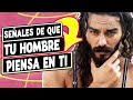 🔴 16 SEÑALES de que tu HOMBRE PIENSA EN TI y le ENCANTAS | Coach #relacionesdepareja