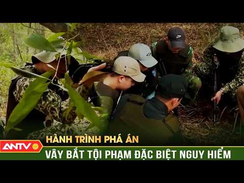 Nín thở xem công an ‘úp sọt’ trùm ma túy | Hành trình phá án | ANTV