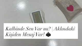 Kalbinde Sen Var Mı? Aklındaki Kişiden Mesaj Var
