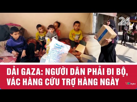 Dải Gaza: Người dân phải đi bộ, vác hàng cứu trợ hàng ngày | VTV24