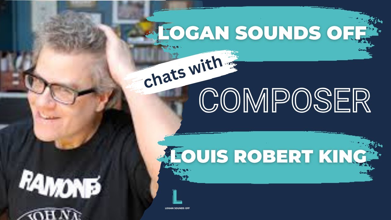 Louis Robert King Interview | Film Composer & Musical Storyteller | Logan Sounds Off