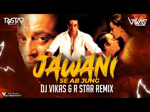 JAWANI SE AB JUNG - DJ VIKAS & R STAR REMIX | KASHMERA SHAH | SANJAY DUTT | VAASTAV class=