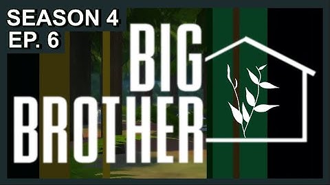 Big Brother Sim Edition 4 | Episode 6