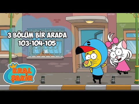 KRAL ŞAKİR | 3 BÖLÜM BİR ARADA | 103-104-105