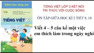 Viết 4 – 5 câu kể một việc em thích làm trong ngày nghỉ - Tiếng Việt lớp 2 kết nối tri thức.