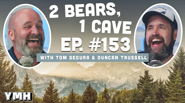 Ep. 153 | 2 Bears, 1 Cave w/ Tom Segura & Duncan T...