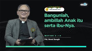Bangunlah, Ambillah Anak Itu Serta Ibu-Nya || Pdt. Novel Saragih
