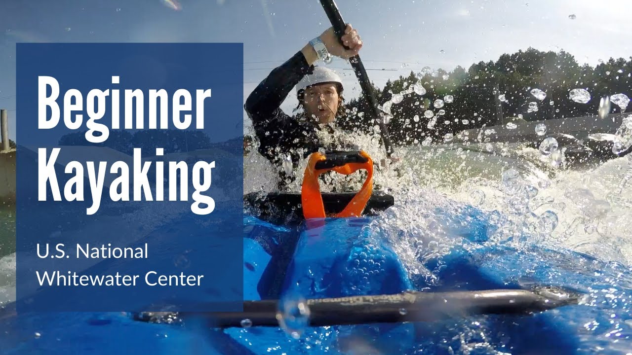 Beginner Kayaking | U.S. National Whitewater Center