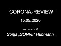 Corona-Review 15.05.2020 (von und mit Sonja „SONNI“ Hubmann)